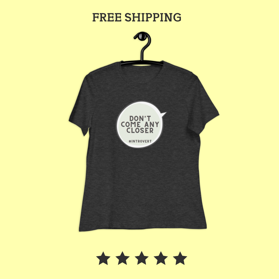 Dont come any closer! T-shirt for an introverted woman 🤫