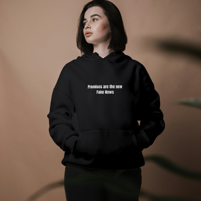 Promises are the new Fake News Hoodie - FREE SHIPPING