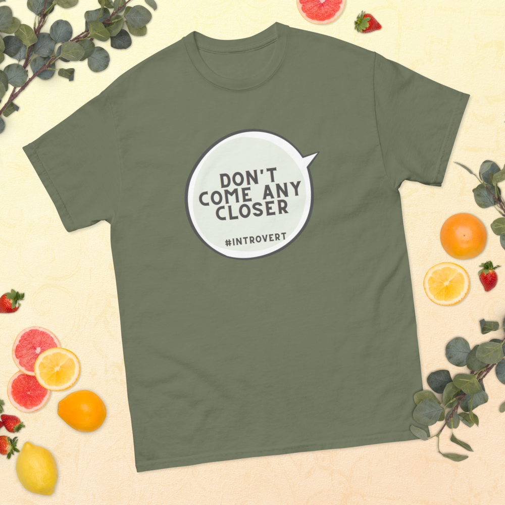 DON'T COME ANY CLOSER - Men's classic tee to introverted men