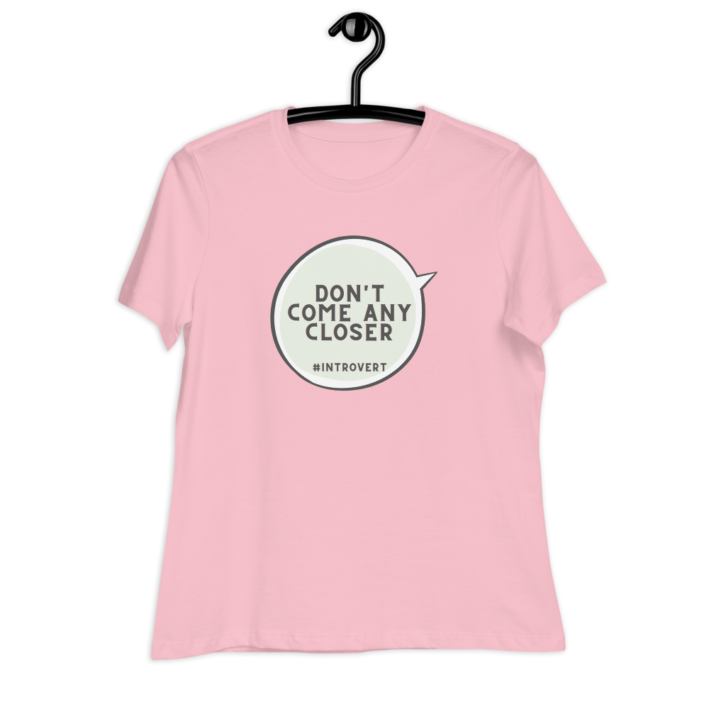 Dont come any closer! T-shirt for an introverted woman 🤫