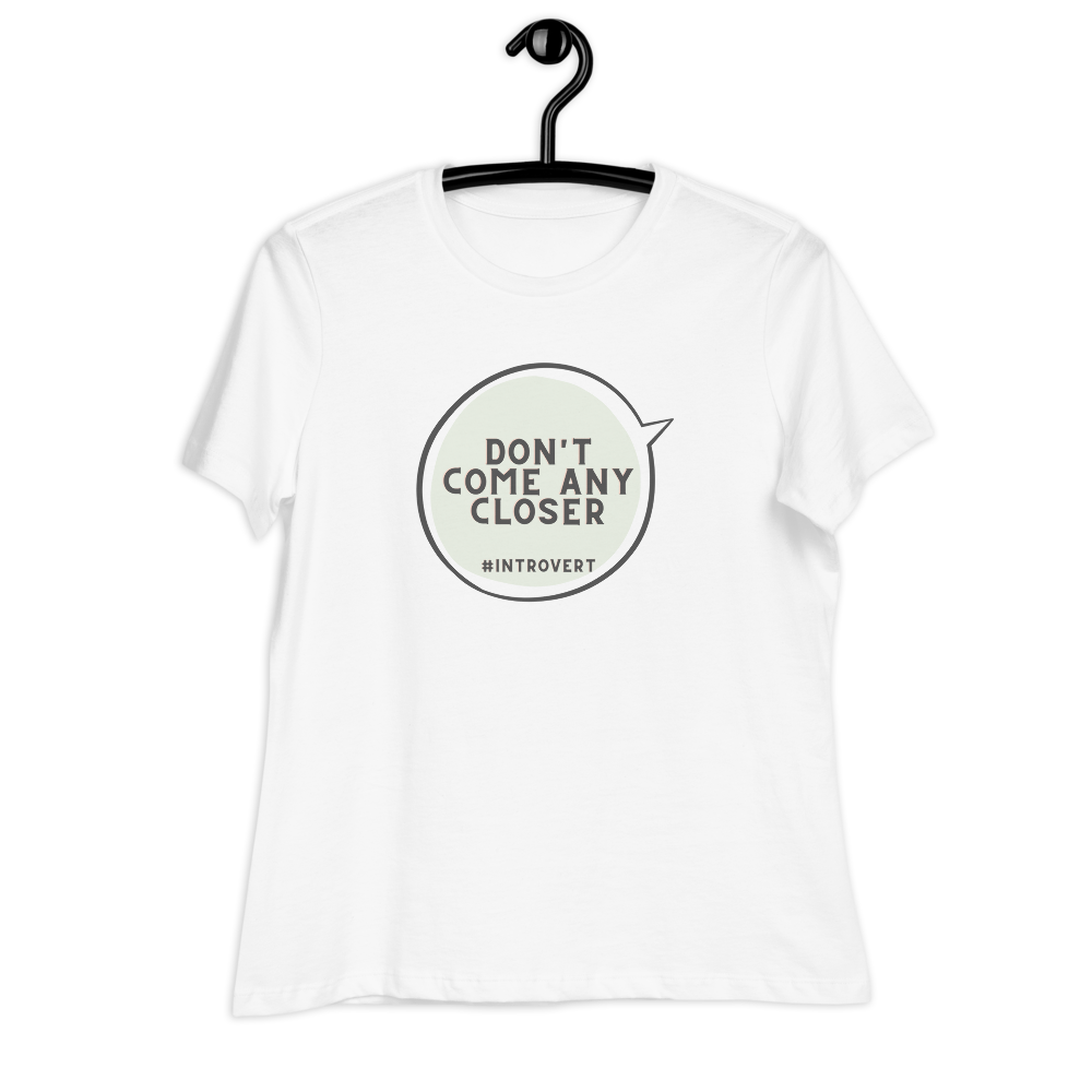 Dont come any closer! T-shirt for an introverted woman 🤫