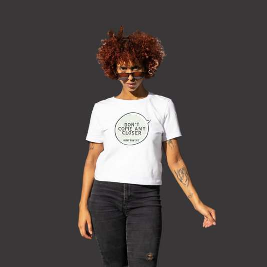 Dont come any closer! T-shirt for an introverted woman 🤫