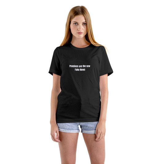 "Promises are the new fake news" – Unisex T-Shirt - FREE SHIPPING